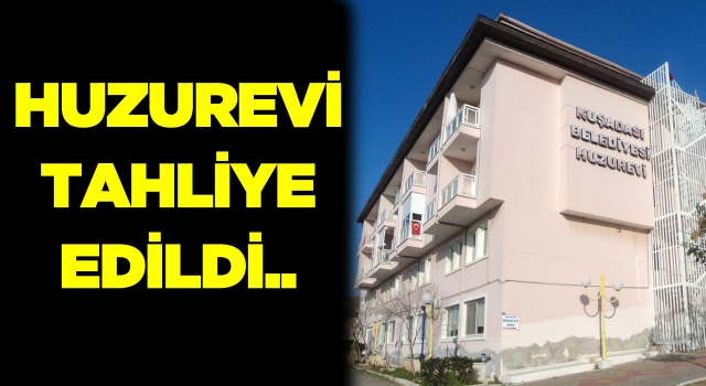 Belediye Huzurevi Tahliye Edildi