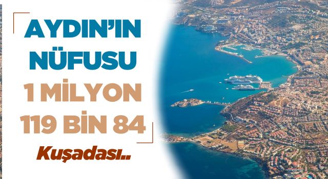 Aydın Nüfusu 1 Milyon 119 Bin 84 Oldu!