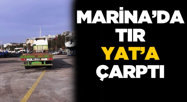 Kuşadası Setur Marina'da Kaza: Tır Yat'a Çarptı!