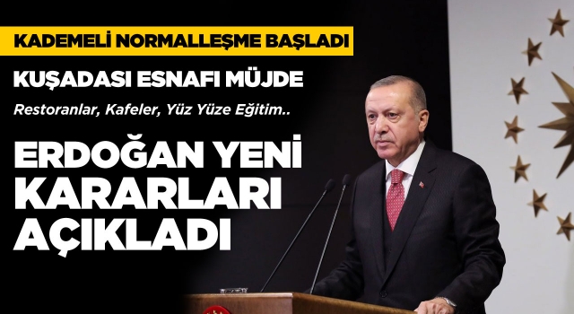 Cumhurbaşkanı Erdoğan Normalleşme Adımlarını Açıkladı: İşte Alınan Kararlar!