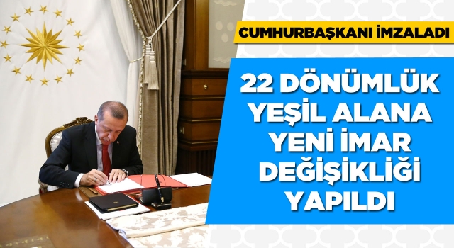 Cumhurbaşkanı İmzaladı! Kuşadası'nda 22 Dönüm Yeşil Alandan Çıkarıldı!