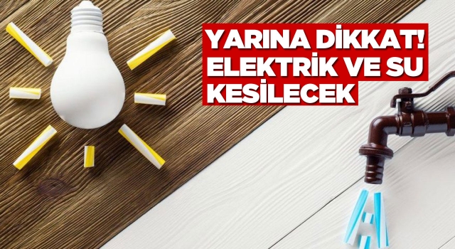 Kuşadası Dikkat! Hem Elektrik Hem Sular Kesilecek!