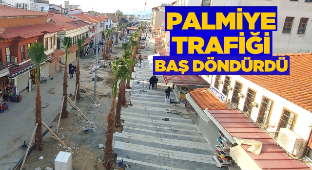 Kuşadası'nda Palmiye Trafiği Baş Döndürüyor!