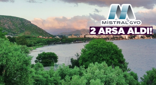 Mistral GYO Kuşadası'ndan 2 Arsa Aldı!