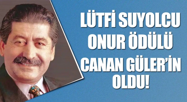 Bu Yılın "Lütfi Suyolcu Onur Ödülü" Güler'in Oldu!