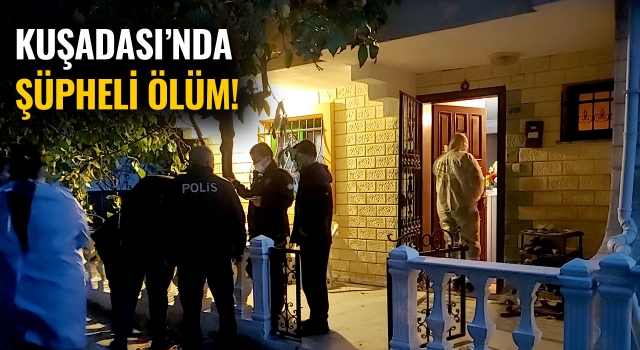 Kuşadası'nda Bir Evde, Erkek Cesedi Bulundu!