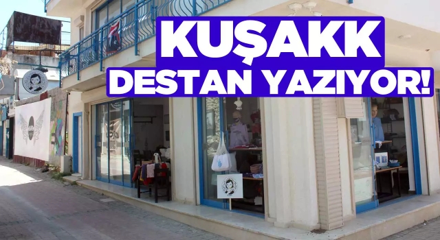 Kuşadası'nın Tek Kadın Kooperatifi KUŞAKK Destan Yazıyor!