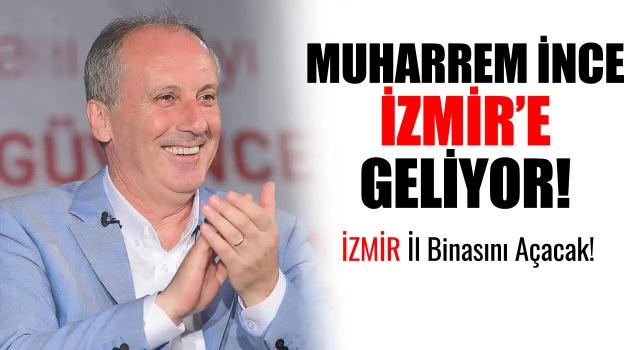 Muharrem İnce İzmir'e Geliyor!