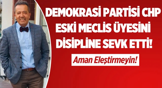 CHP Kuşadası 35 Yıllık Partiliyi Disipline Sevk Etti!