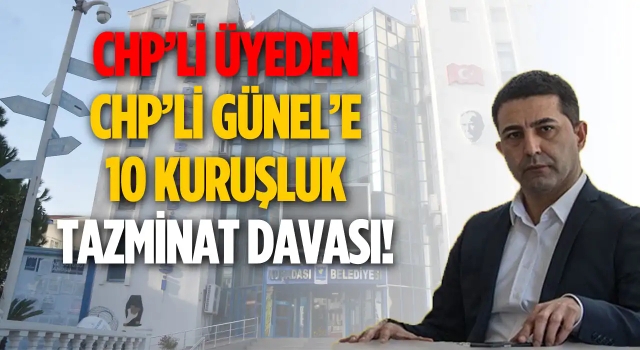 CHP'li Kuşadası Belediye Başkanı’na, CHP'li Üyeden 10 Kuruşluk Dava!