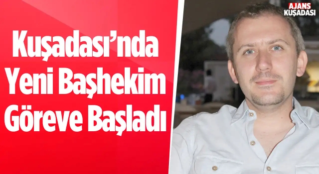 Kuşadası Devlet Hastanesi Başhekimi Türker Yılmaz Oldu!