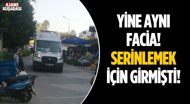 Kuşadası'nda Denize Giren Adam Boğuldu!