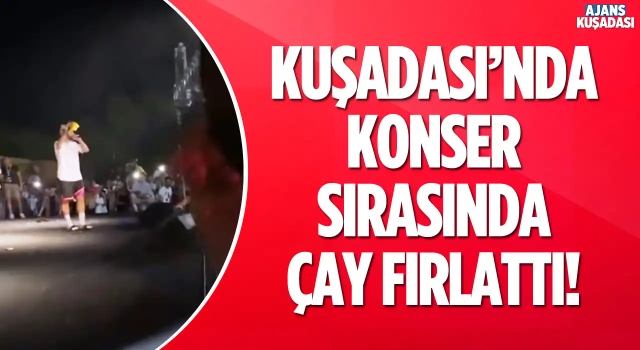 Rapçi Şehinşah Kuşadası Konserinde Çay Fırlattı!