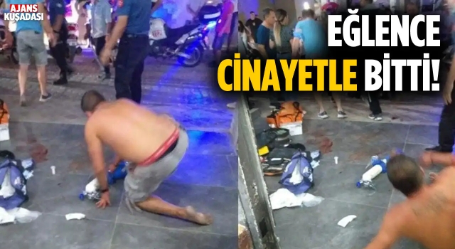 Kuşadası'nda Eğlence Cinayetle Bitti! Kaçan Zanlı Yakalandı!