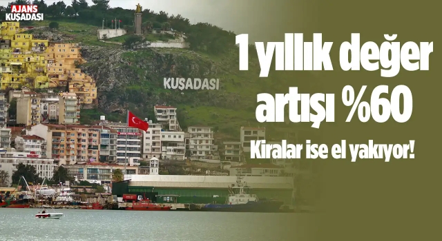 Kuşadası'nda Konut Değerleri Arttı! Kiralar Uçtu!