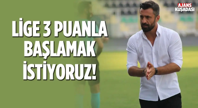 Kuşadasıspor Lige İyi Başlamak İstiyor!