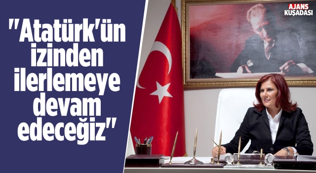 “Atatürk ve Silah Arkadaşlarına Verdiğimiz Sözü Tutacağız”