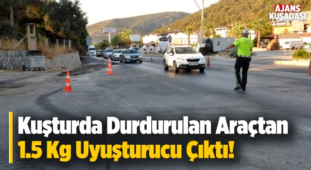 Kuşadası Polisi 1.5 Kilo Uyuşturucu Yakaladı!