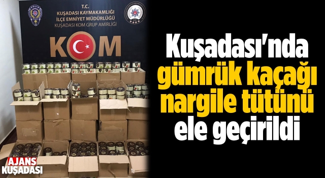 Kuşadası'nda Gümrük Kaçağı Nargile Tütünü Ele Geçirildi