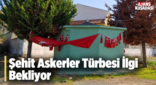 Şehit Askerler Türbesi İlgi Bekliyor!