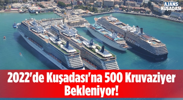 2022'de Kuşadası Limanına 500 Kruvaziyer Bekleniyor!