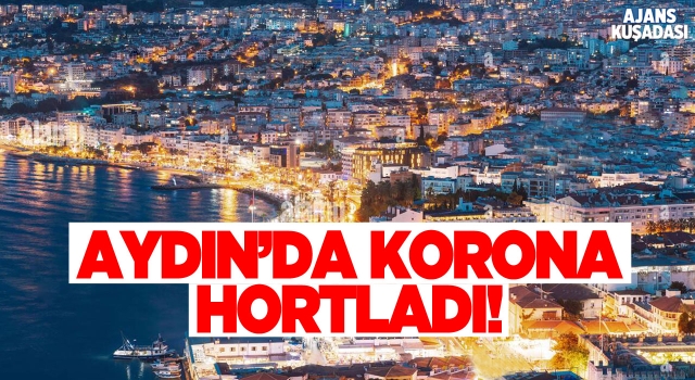 Aydın'da Korona Yeniden Dirildi!