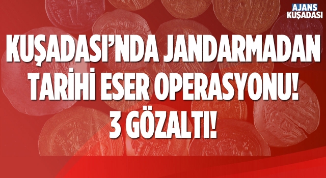 Jandarmadan Kuşadası'nda Tarihi Eser Operasyonu!