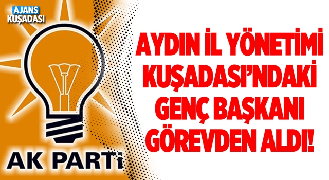 Ak Parti Kuşadası'nda Değişim! O İsim Görevden Alındı!