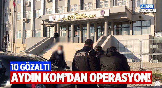 Aydın'da Suç Örgütü Operasyonu: 10 Gözaltı