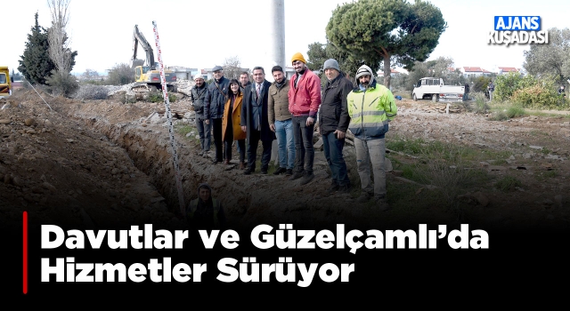 Davutlar ve Güzelçamlı'da Hizmetler Sürüyor!