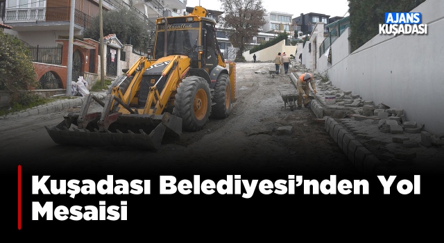 Kuşadası'nda Dört Bir Yanda Hizmet Seferberliği Sürüyor