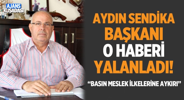 Sendika Başkanından Yalan Habere Tepki!