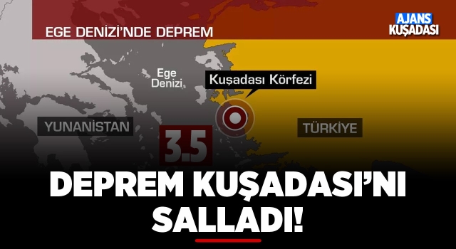 Deprem Kuşadası'nı Salladı!