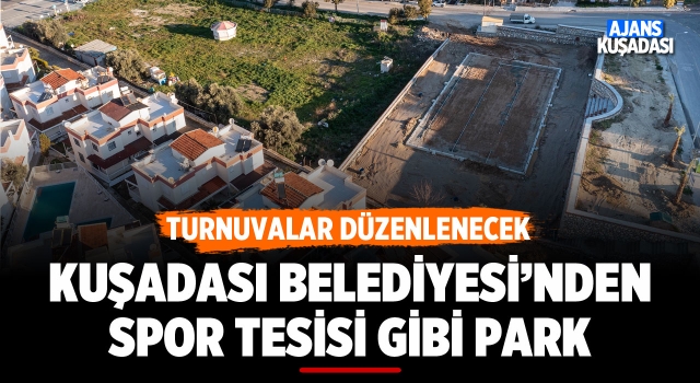 Kuşadası Belediyesi'nden Spor Tesisi Gibi Park