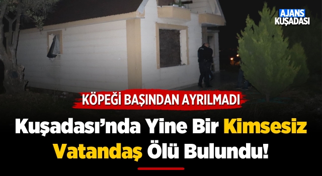 Kuşadası'nda Yalnız Yaşayan Adam Ölü Bulundu!