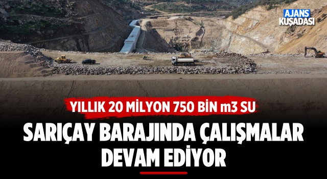 Sarıçay Barajında Çalışmalar Devam Ediyor