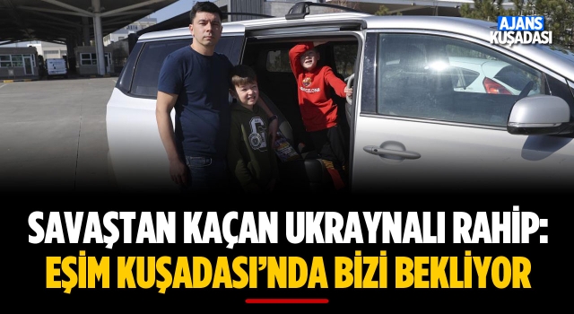 Savaştan Kaçan Ukraynalı Rahip: Eşim Kuşadası'nda Bizi Bekliyor!