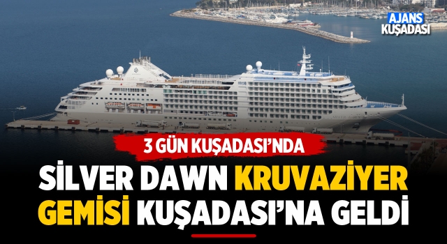 Silver Dawn Kruvaziyer Gemisi, Kuşadası'na Geldi