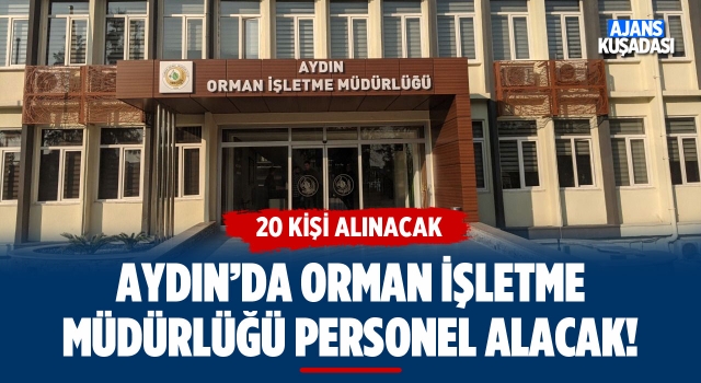 Aydın'da Orman İşletme Müdürlüğü Personel Alacak!