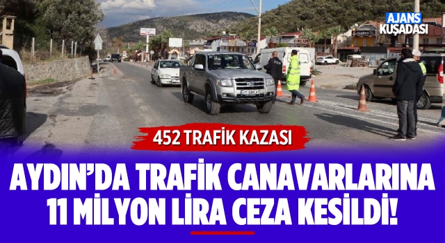 Aydın'da Trafik Canavarlarına 11 Milyon Lira Ceza Kesildi!