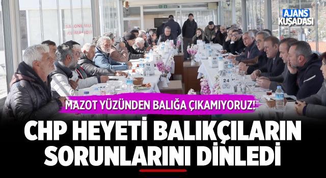 CHP Heyeti Balıkçı Esnafının Sorunlarını Dinledi