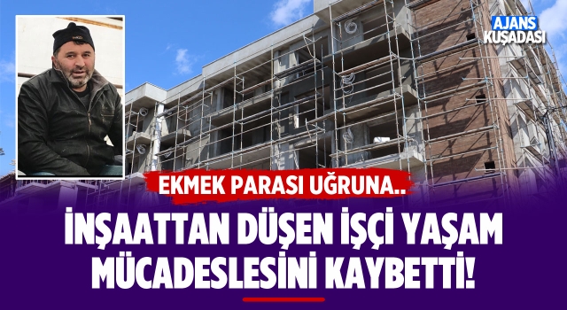 İnşaattan Düşen İşçi Yaşam Mücadelesini Kaybetti!