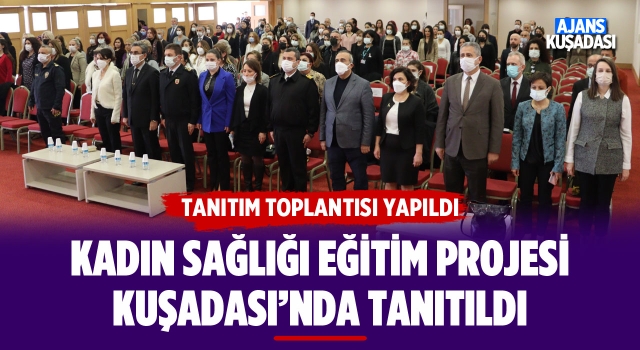 Kadın Sağlığı Eğitim Projesi Kuşadası'nda Tanıtıldı