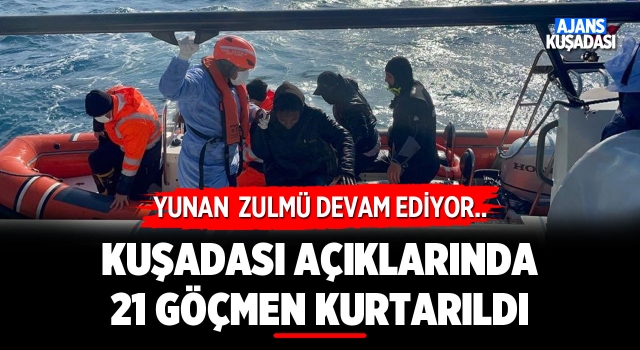 Kuşadası Açıklarında 21 Göçmen Kurtarıldı!