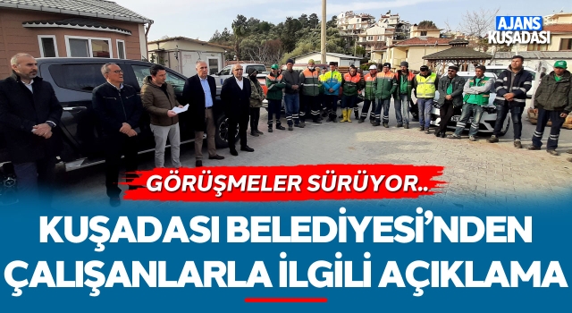 Kuşadası Belediyesi'nden Çalışanlarla İlgili Açıklama!