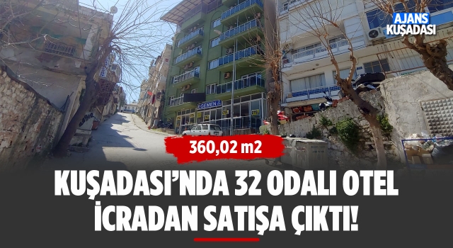 Kuşadası'nda 32 Odalı Otel İcradan Satışa Çıktı!