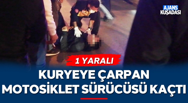 Kuşadası'nda Kuryeye Çarpan Motosiklet Sürücüsü Kaçtı! 1 Yaralı