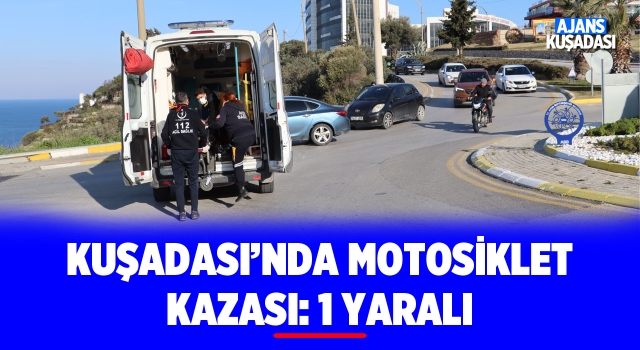 Kuşadası'nda Motosiklet Kazası: 1 Yaralı