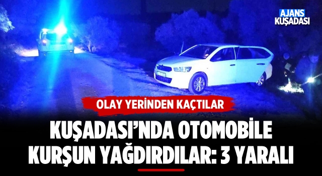 Kuşadası'nda Otomobile Kurşun Yağmuru: 3 Yaralı