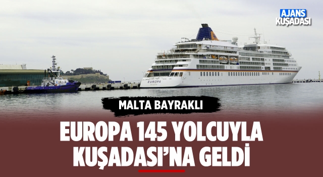 Malta Bayraklı Europa 145 Yolcuyla Kuşadası'nda